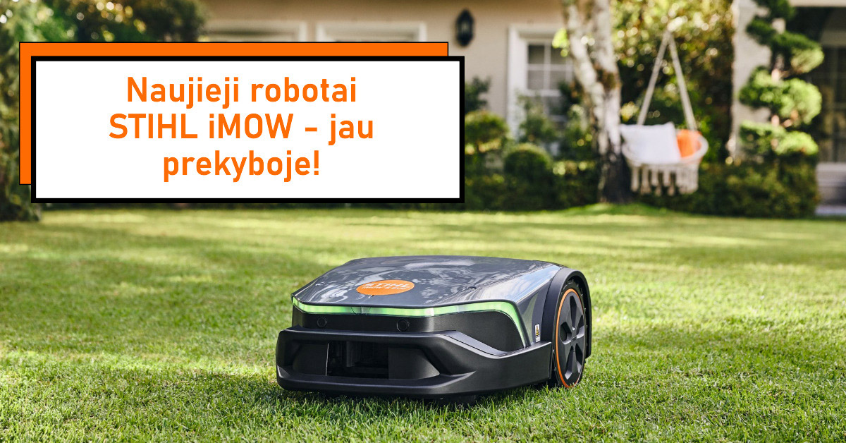 Naujieji robotai STIHL iMOW - jau prekyboje